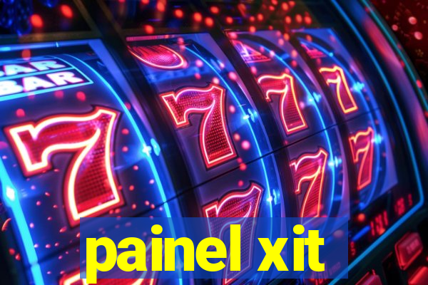 painel xit